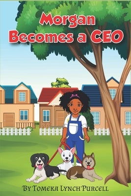 Morgan Becomes A CEO by Lynch Purcell, Tomeka