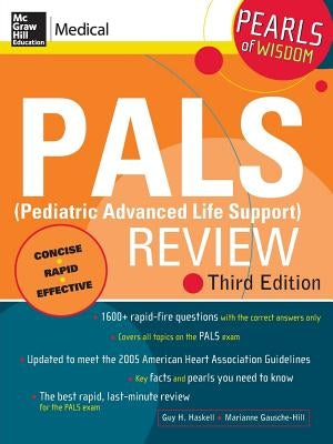 Pals (Pediatric Advanced Life Support) Review: Pearls of Wisdom, Third Edition by Haskell, Guy