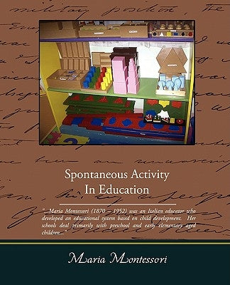 Spontaneous Activity In Education by Montessori, Maria