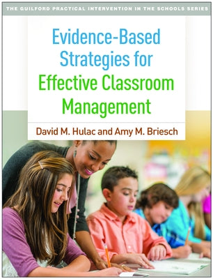 Evidence-Based Strategies for Effective Classroom Management by Hulac, David M.
