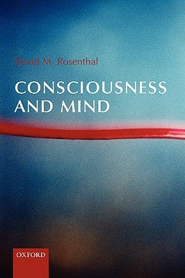 Consciousness and Mind by Rosenthal, David