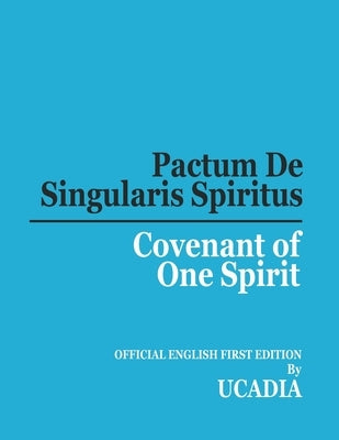 Pactum De Singularis Spiritus (Covenant of One Spirit) by Ucadia