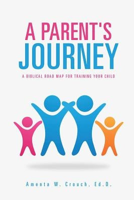 A Parent's Journey by Crouch, Ed D. Amenta W.