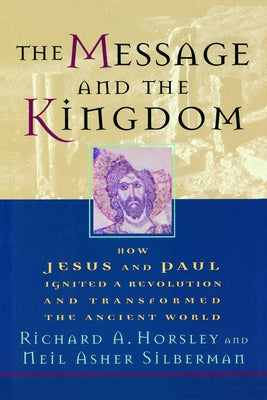 Message and the Kingdom by Horsley, Richard A.