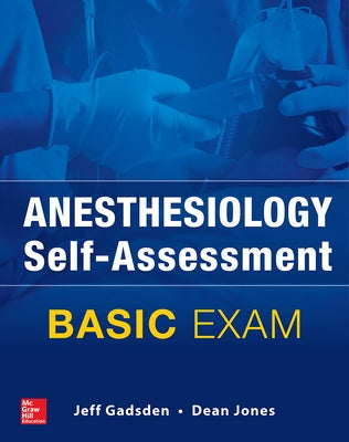 Anesthesiology Self-Assessment and Board Review: Basic Exam by Gadsden, Jeff