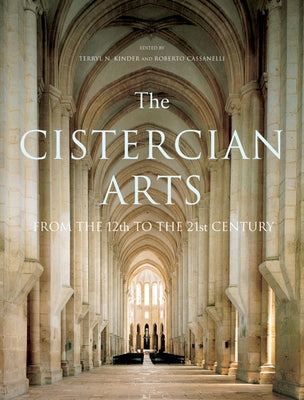 The Cistercian Arts, 2: From the 12th to the 21st Century by Cassanelli, Roberto