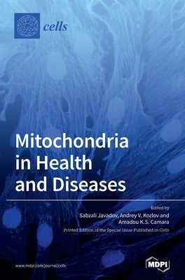 Mitochondria in Health and Diseases by Javadov, Sabzali