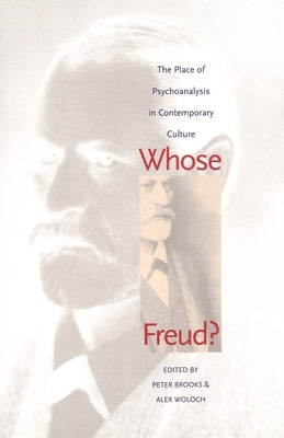 Whose Freud?: The Place of Psychoanalysis in Contemporary Culture by Brooks, Peter