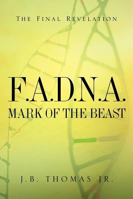 F.A.D.N.A. Mark of the Beast by Thomas, J. B.