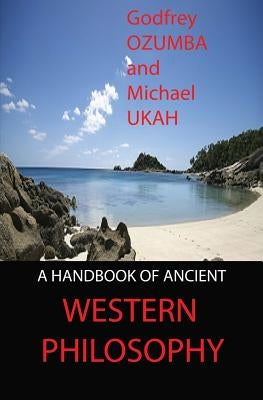 A Handbook of Ancient Western Philosophy by Ukah, Michael