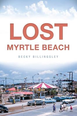 Lost Myrtle Beach by Billingsley, Becky