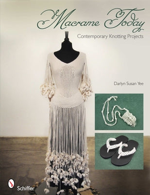 Macrame Today: Contemporary Knotting Projects by Yee, Darlyn Susan
