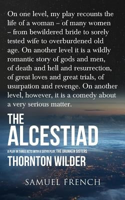 The Alcestiad by Wilder, Thornton