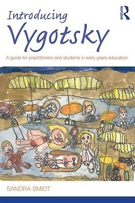 Introducing Vygotsky: A Guide for Practitioners and Students in Early Years Education by Smidt, Sandra