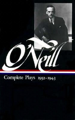 Eugene O'Neill: Complete Plays Vol. 3 1932-1943 (Loa #42) by O'Neill, Eugene
