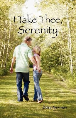 I Take Thee, Serenity by Newman, Daisy