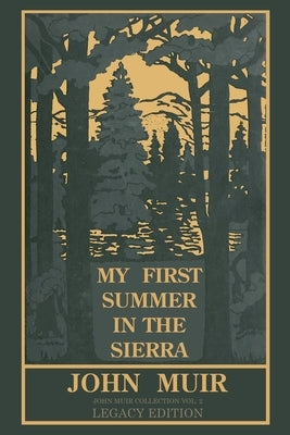 My First Summer In The Sierra Legacy Edition: Classic Explorations Of The Yosemite And California Mountains by Muir, John