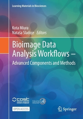 Bioimage Data Analysis Workflows ‒ Advanced Components and Methods by Miura, Kota