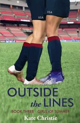 Outside the Lines: Book Three of Girls of Summer by Christie, Kate