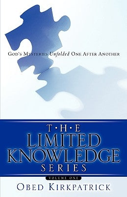 The Limited Knowledge Series Volume One by Kirkpatrick, Obed
