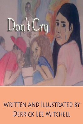 Don't Cry by Mitchell, Derrick Lee