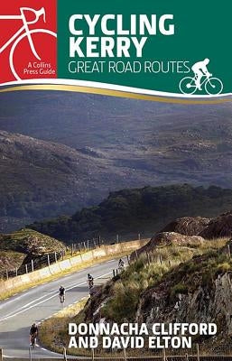 Cycling Kerry: Great Road Routes by Clifford, Donnacha