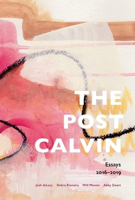 The post calvin: Essays 2016-2019 by Delacy, Josh