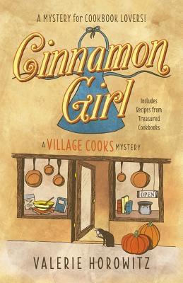 Cinnamon Girl: A Village Cooks Mystery by Horowitz, Valerie