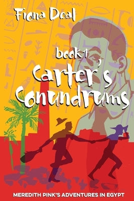 Carter's Conundrums: Book 1 of Meredith Pink's Adventures in Egypt by Deal, Fiona