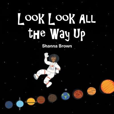 Look Look All the Way Up by Brown, Shanna