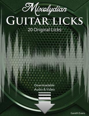 Mixolydian Guitar Licks: 20 Original Funk Rock Licks with Audio & Video by Evans, Gareth