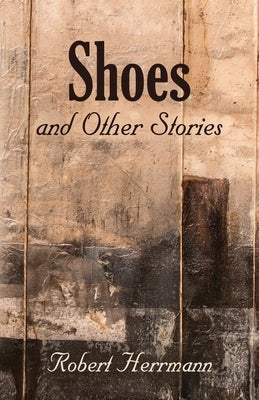 Shoes and Other Stories by Herrmann, Robert