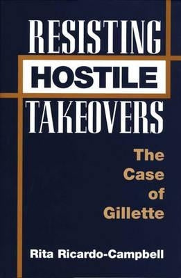 Resisting Hostile Takeovers: The Case of Gillette by Ricardo-Campbell, Rita