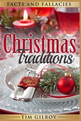 Christmas Traditions: Facts and Fallacies by Gilroy, Tim