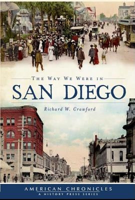 The Way We Were in San Diego by Crawford, Richard W.
