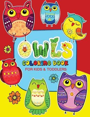 Owls Coloring Book for Kids and Toddlers: Coloring Books for Kids Ages 2-4 by V. Art