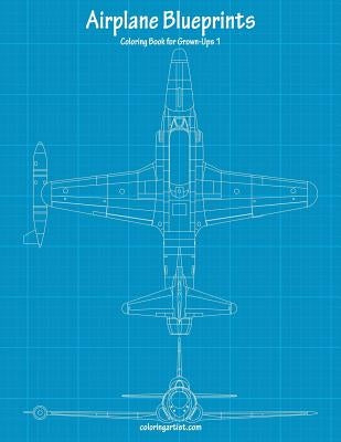 Airplane Blueprints Coloring Book for Grown-Ups 1 by Snels, Nick