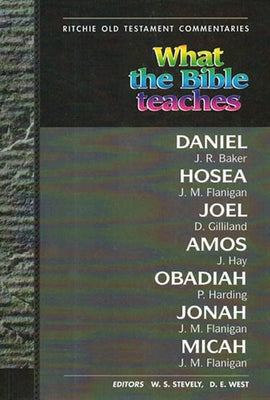 What the Bible Teaches - Daniel Hosea Joel Amos Obadiah Jonah: Wtbt Daniel Hosea Joel Amos Obadiah Jonah by Various