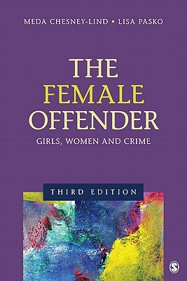 The Female Offender: Girls, Women, and Crime by Chesney-Lind, Meda