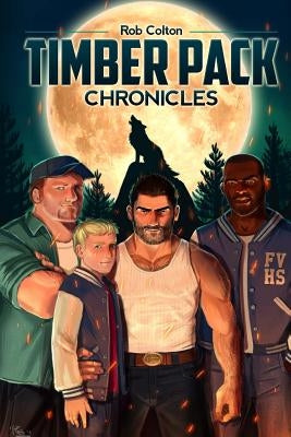 Timber Pack Chronicles by Colton, Rob