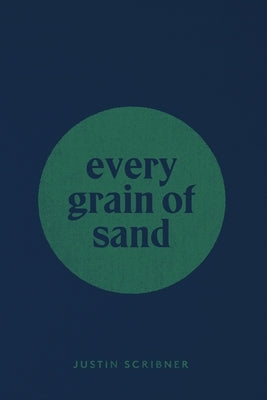 every grain of sand by Scribner, Justin