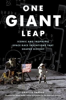 One Giant Leap: Iconic and Inspiring Space Race Inventions That Shaped History by Pappas, Charles