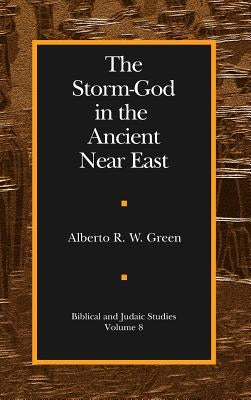 The Storm-God in the Ancient Near East by Green, Alberto R. W.