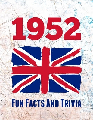 1952 Fun Facts And Trivia: Yearbook containing everything you ever wanted to know about what happened in the United Kingdom in 1952 - A perfect g by Publications, Spotty Dog