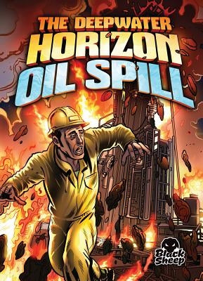 The Deepwater Horizon Oil Spill by Stone, Adam