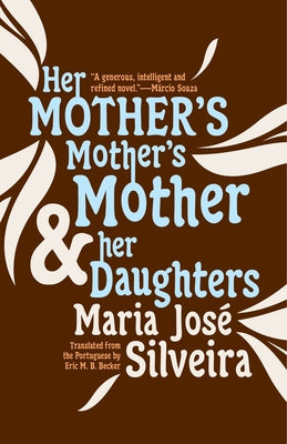 Her Mother's Mother's Mother and Her Daughters by Silveira, Maria José