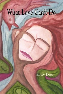 What Love Can't Do by Beer, Kitty