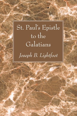 St. Paul's Epistle to the Galatians by Lightfoot, Joseph B.