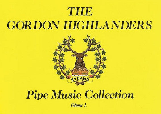 The Gordon Highlanders Pipe Music Collection, Volume I by Graham, Peter