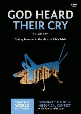 God Heard Their Cry Video Study: Finding Freedom in the Midst of Life's Trials 8 by Vander Laan, Ray